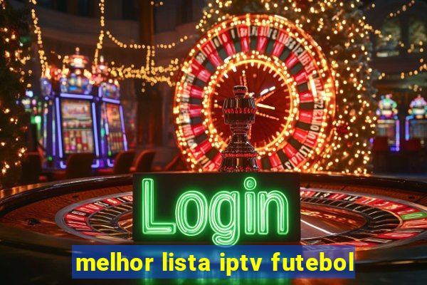 melhor lista iptv futebol